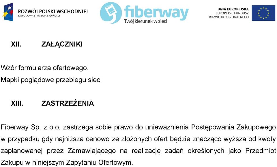 o. zastrzega sobie prawo do unieważnienia Postępowania Zakupowego w przypadku gdy najniższa