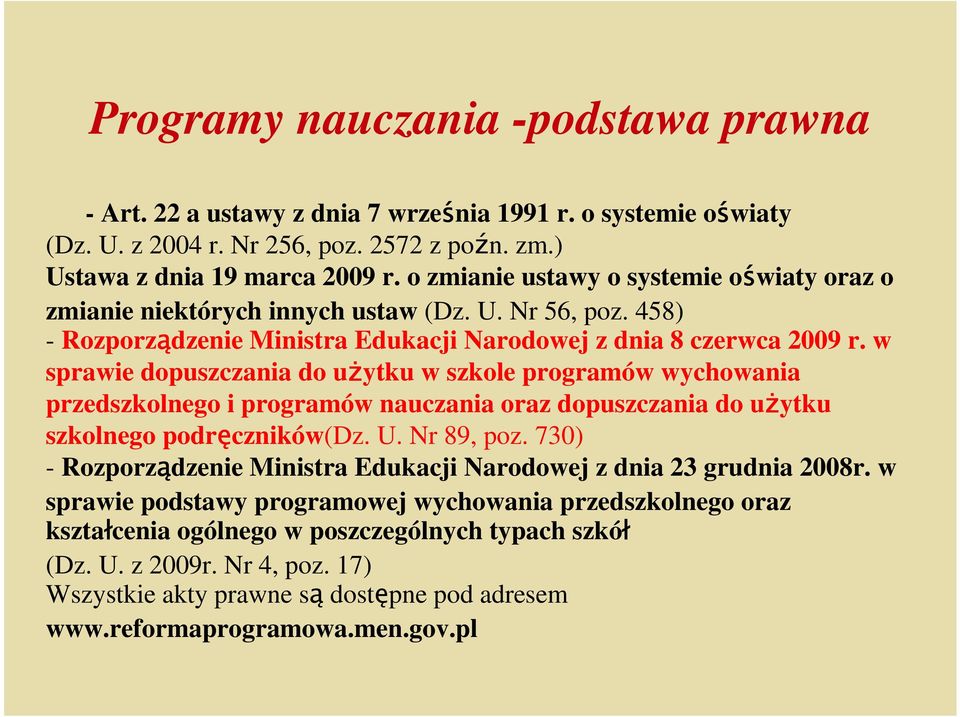 w sprawie dopuszczania do uŝytku w szkole programów wychowania przedszkolnego i programów nauczania oraz dopuszczania do uŝytku szkolnego podręczników(dz. U. Nr 89, poz.