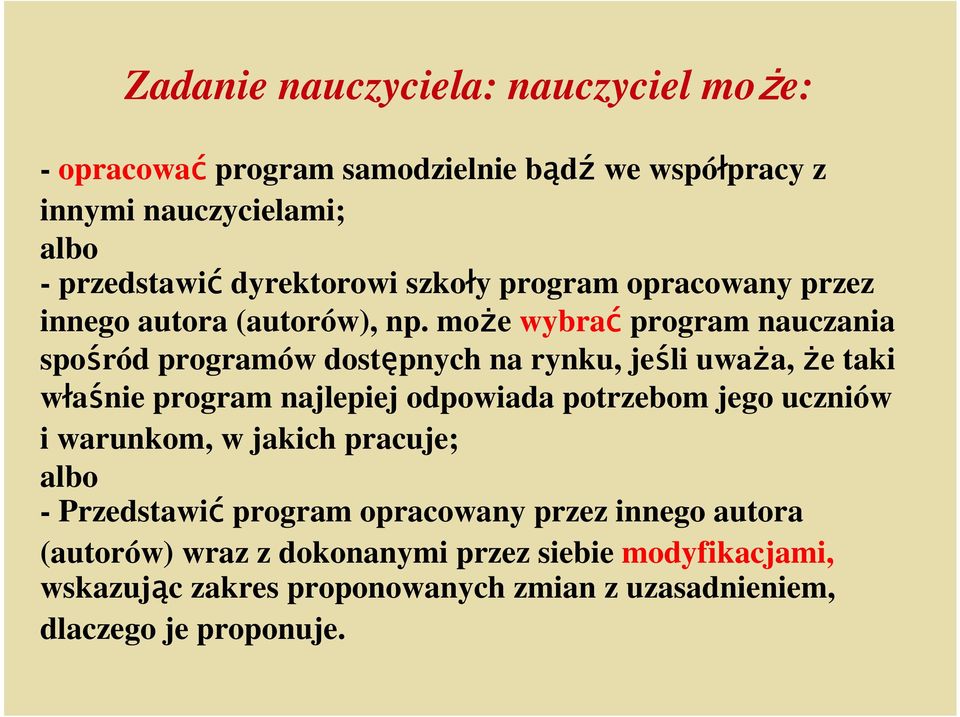 moŝe wybrać program nauczania spośród programów dostępnych na rynku, jeśli uwaŝa, Ŝe taki właśnie program najlepiej odpowiada potrzebom jego