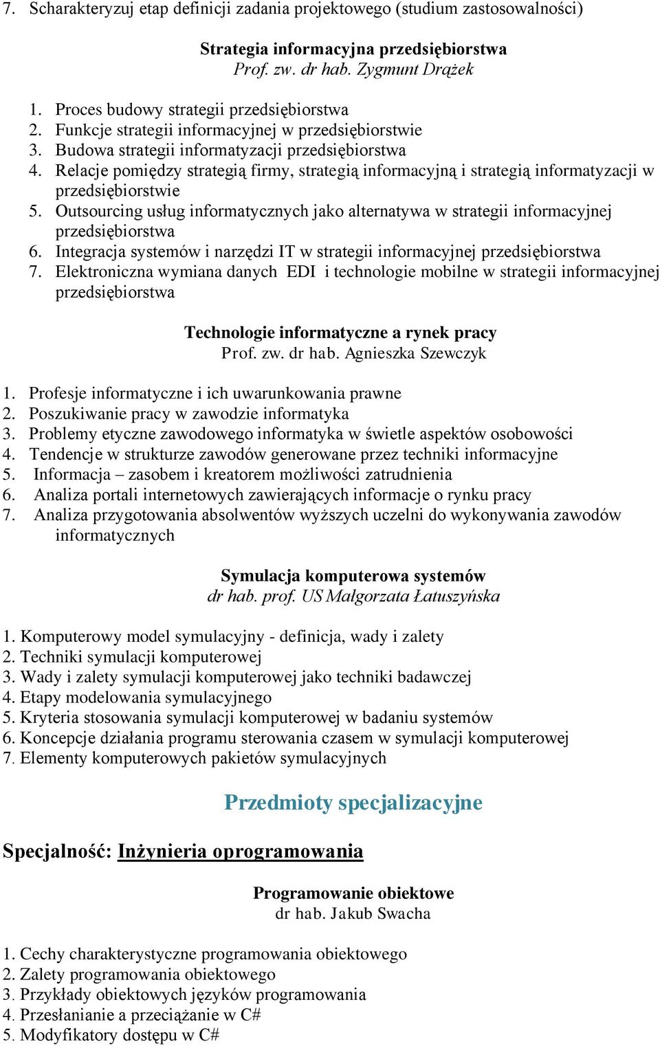 Relacje pomiędzy strategią firmy, strategią informacyjną i strategią informatyzacji w przedsiębiorstwie 5.