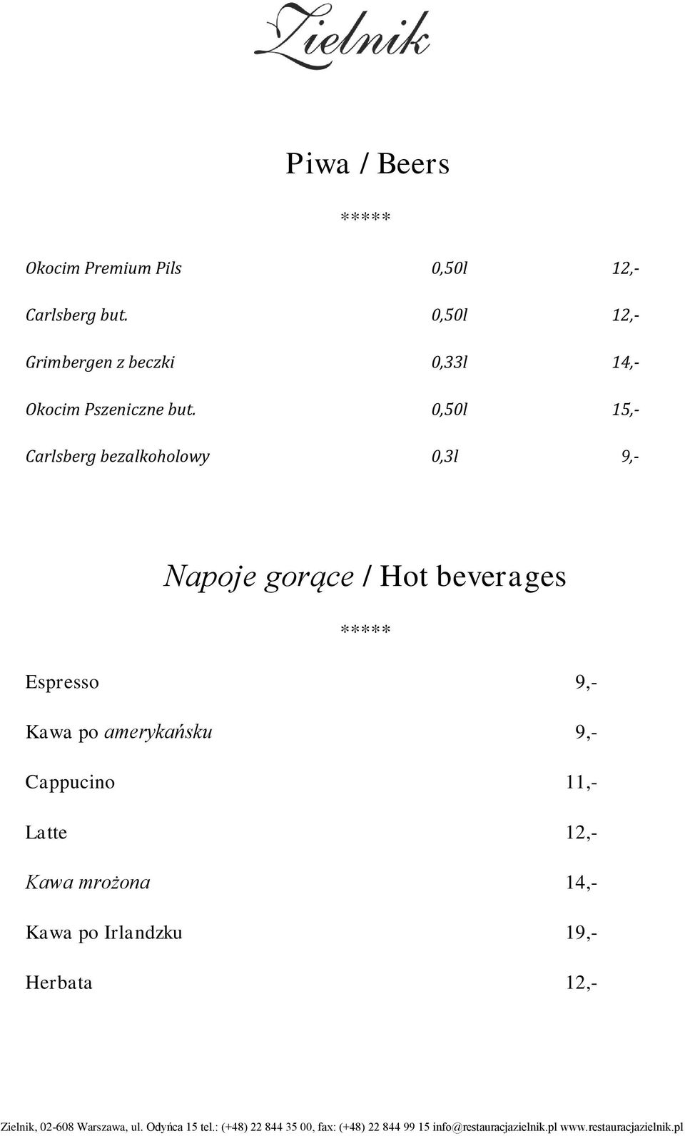 0,50l 15,- Carlsberg bezalkoholowy 0,3l 9,- Napoje gorące / Hot beverages