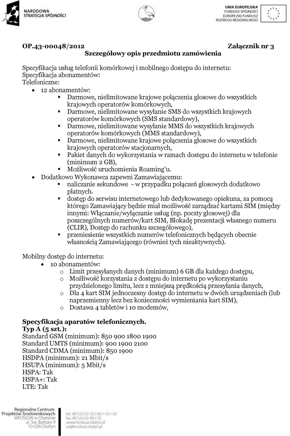 standardowy), Darmowe, nielimitowane wysyłanie MMS do wszystkich krajowych operatorów komórkowych (MMS standardowy), Darmowe, nielimitowane krajowe połączenia głosowe do wszystkich krajowych