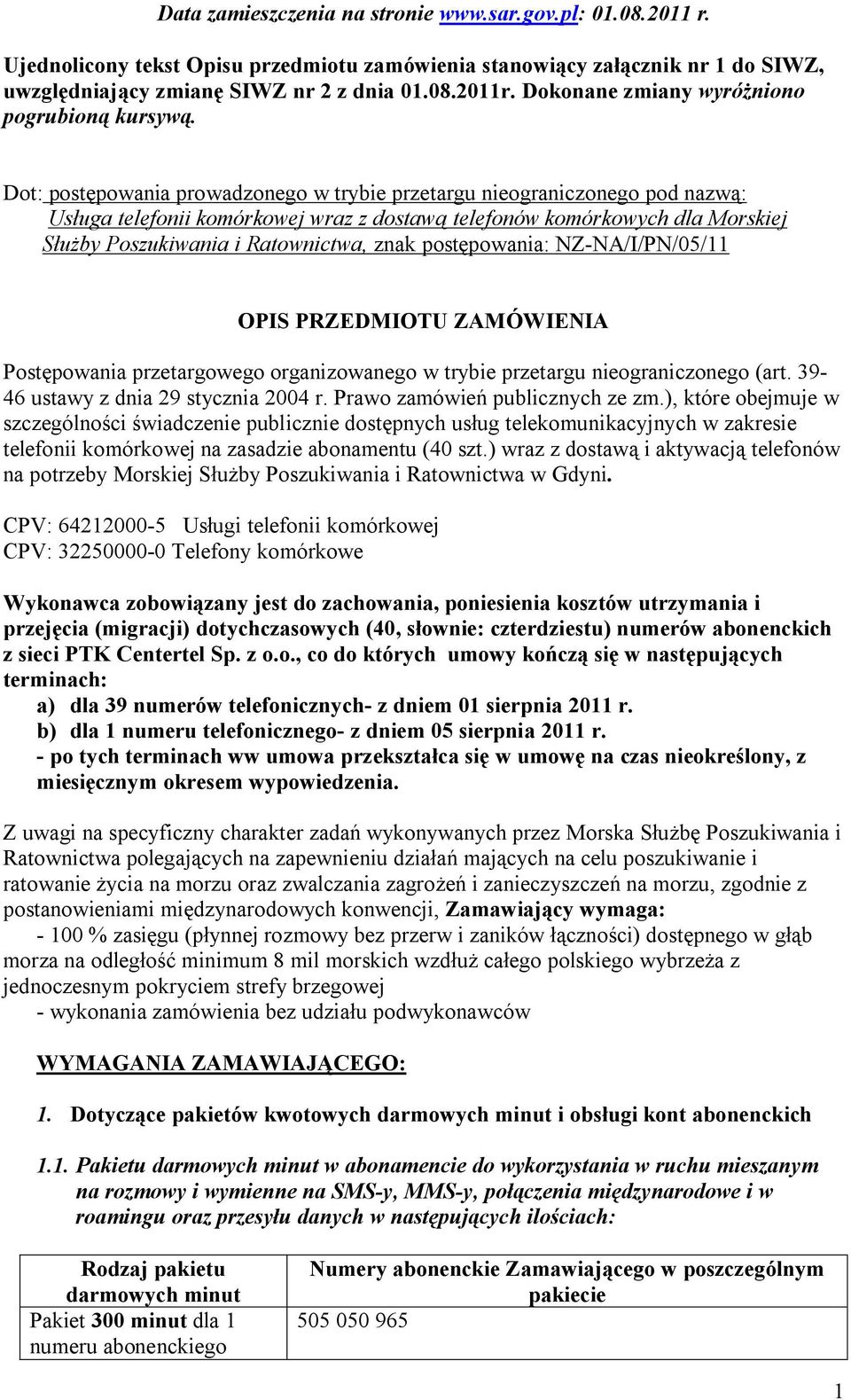 Dot: postępowania prowadzonego w trybie przetargu nieograniczonego pod nazwą: Usługa telefonii komórkowej wraz z dostawą telefonów komórkowych dla Morskiej Służby Poszukiwania i Ratownictwa, znak