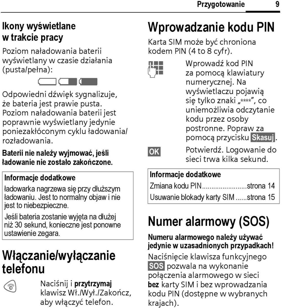 Informacje dodatkowe ładowarka nagrzewa się przy dłuższym ładowaniu. Jest to normalny objaw i nie jest to niebezpieczne.