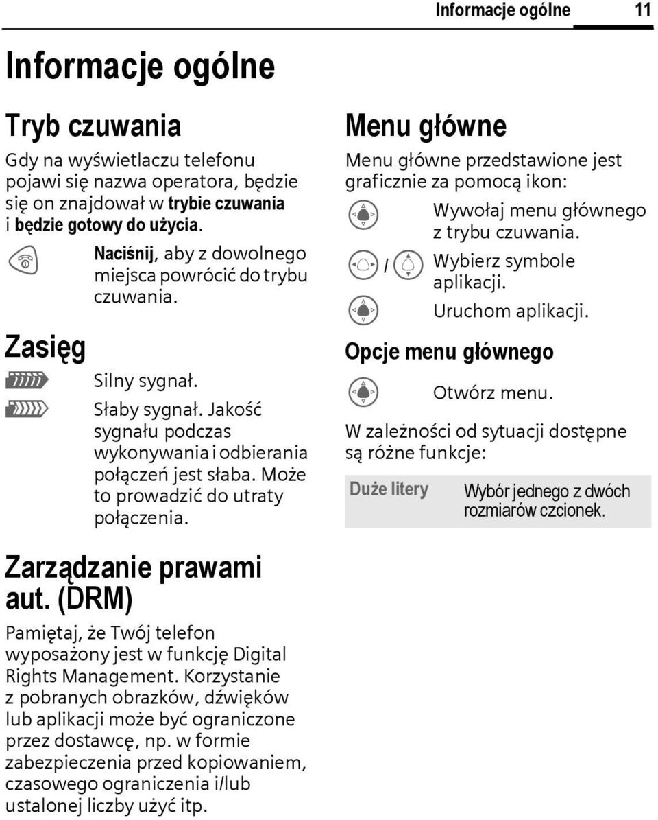 Może to prowadzić do utraty połączenia. Zarządzanie prawami aut. (DRM) Pamiętaj, że Twój telefon wyposażony jest w funkcję Digital Rights Management.