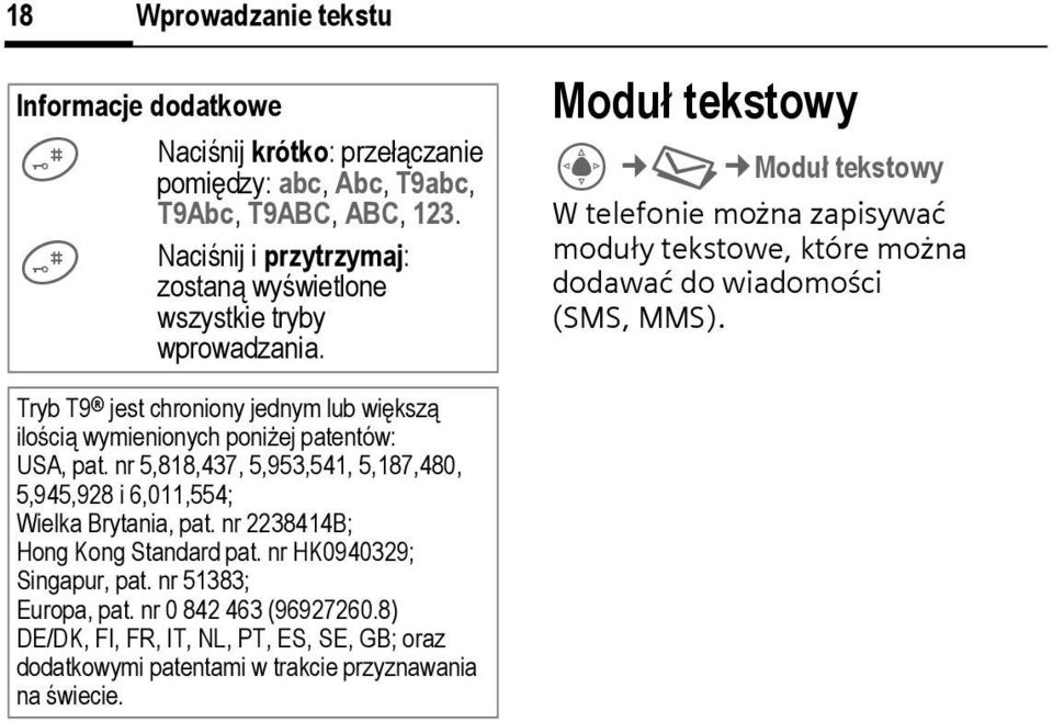 Moduł tekstowy M Moduł tekstowy W telefonie można zapisywać moduły tekstowe, które można dodawać do wiadomości (SMS, MMS).