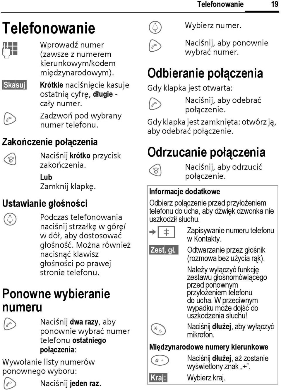 Można również nacisnąć klawisz głośności po prawej stronie telefonu.