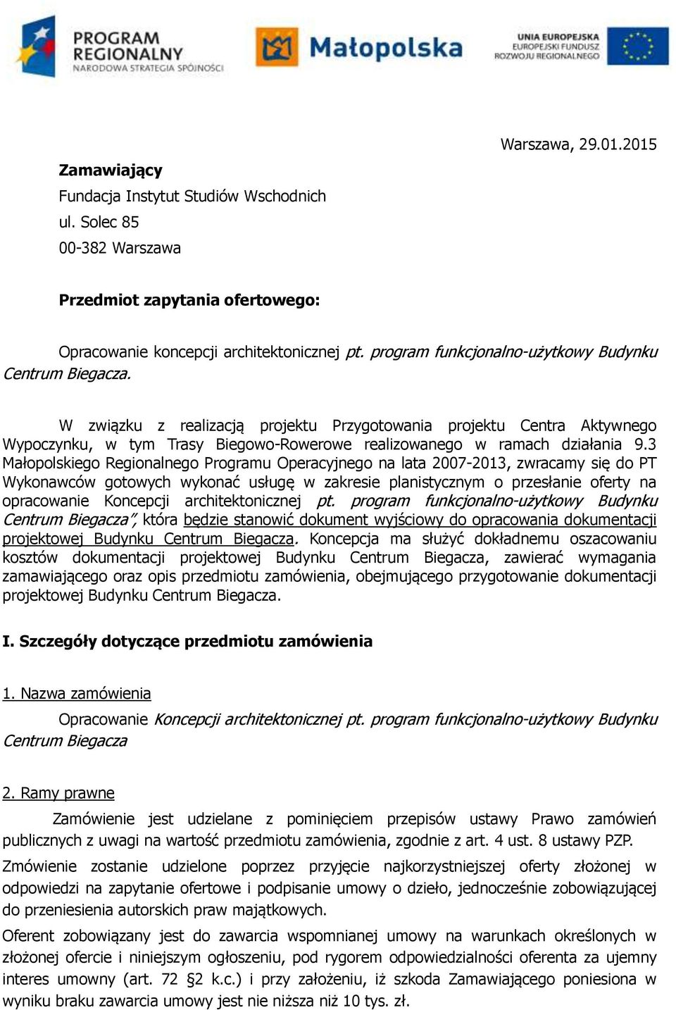 W związku z realizacją projektu Przygotowania projektu Centra Aktywnego Wypoczynku, w tym Trasy Biegowo-Rowerowe realizowanego w ramach działania 9.