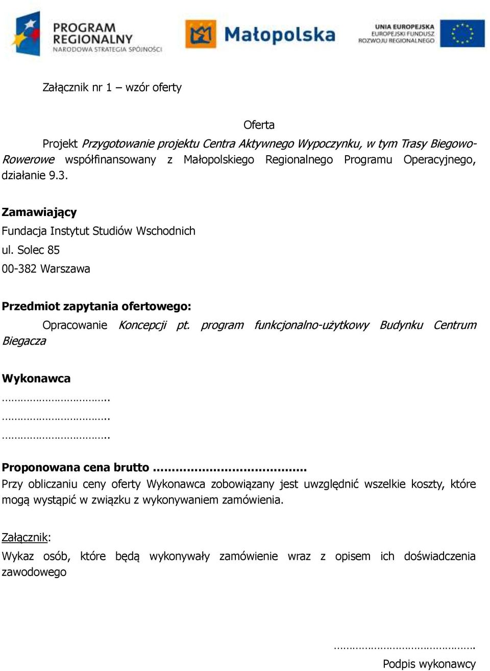 program funkcjonalno-użytkowy Budynku Centrum Biegacza Wykonawca...... Proponowana cena brutto.