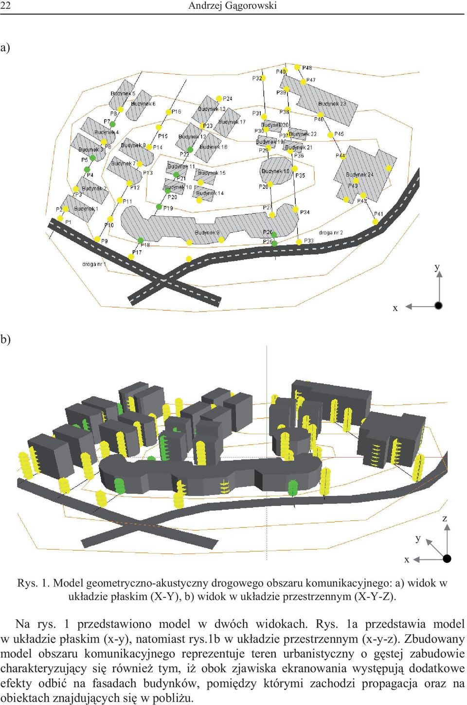 1 przedstawiono model w dwóch widokach. Rys. 1a przedstawia model w ukadzie paskim (x-y), natomiast rys.1b w ukadzie przestrzennym (x-y-z).