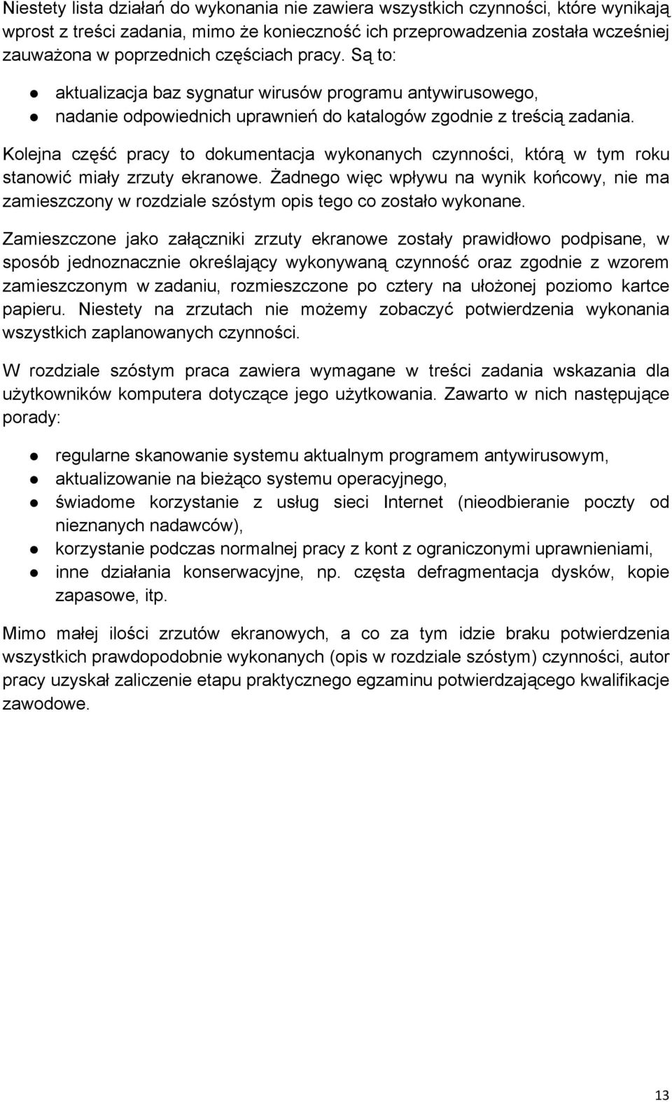 Kolejna część pracy to dokumentacja wykonanych czynności, którą w tym roku stanowić miały zrzuty ekranowe.