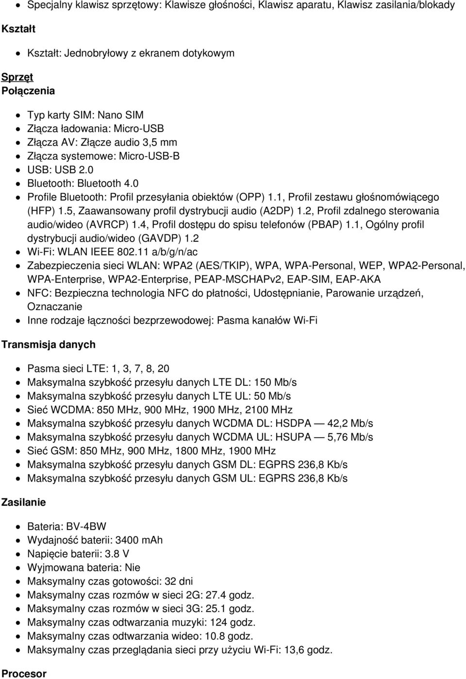 1, Profil zestawu głośnomówiącego (HFP) 1.5, Zaawansowany profil dystrybucji audio (A2DP) 1.2, Profil zdalnego sterowania audio/wideo (AVRCP) 1.4, Profil dostępu do spisu telefonów (PBAP) 1.