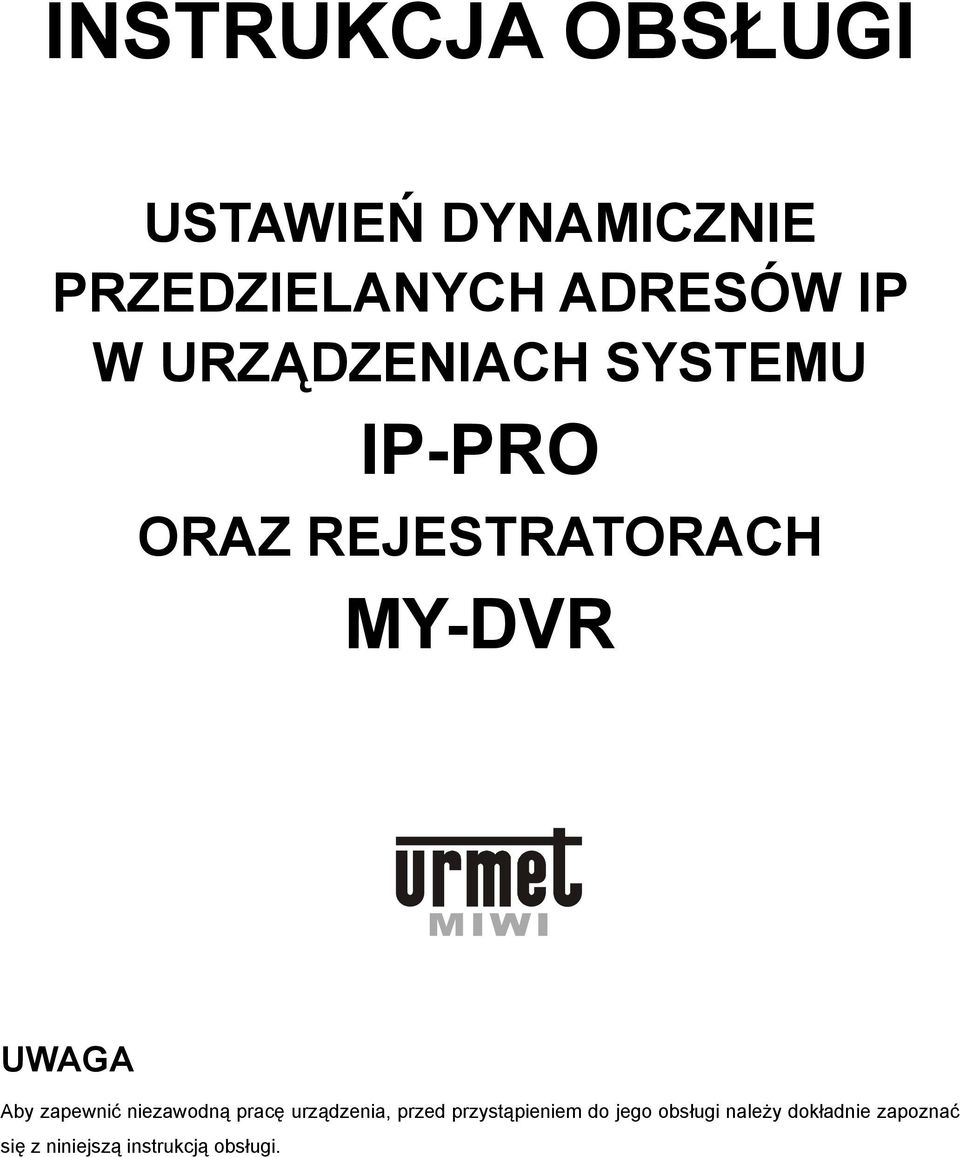 zapewnić niezawodną pracę urządzenia, przed przystąpieniem do jego