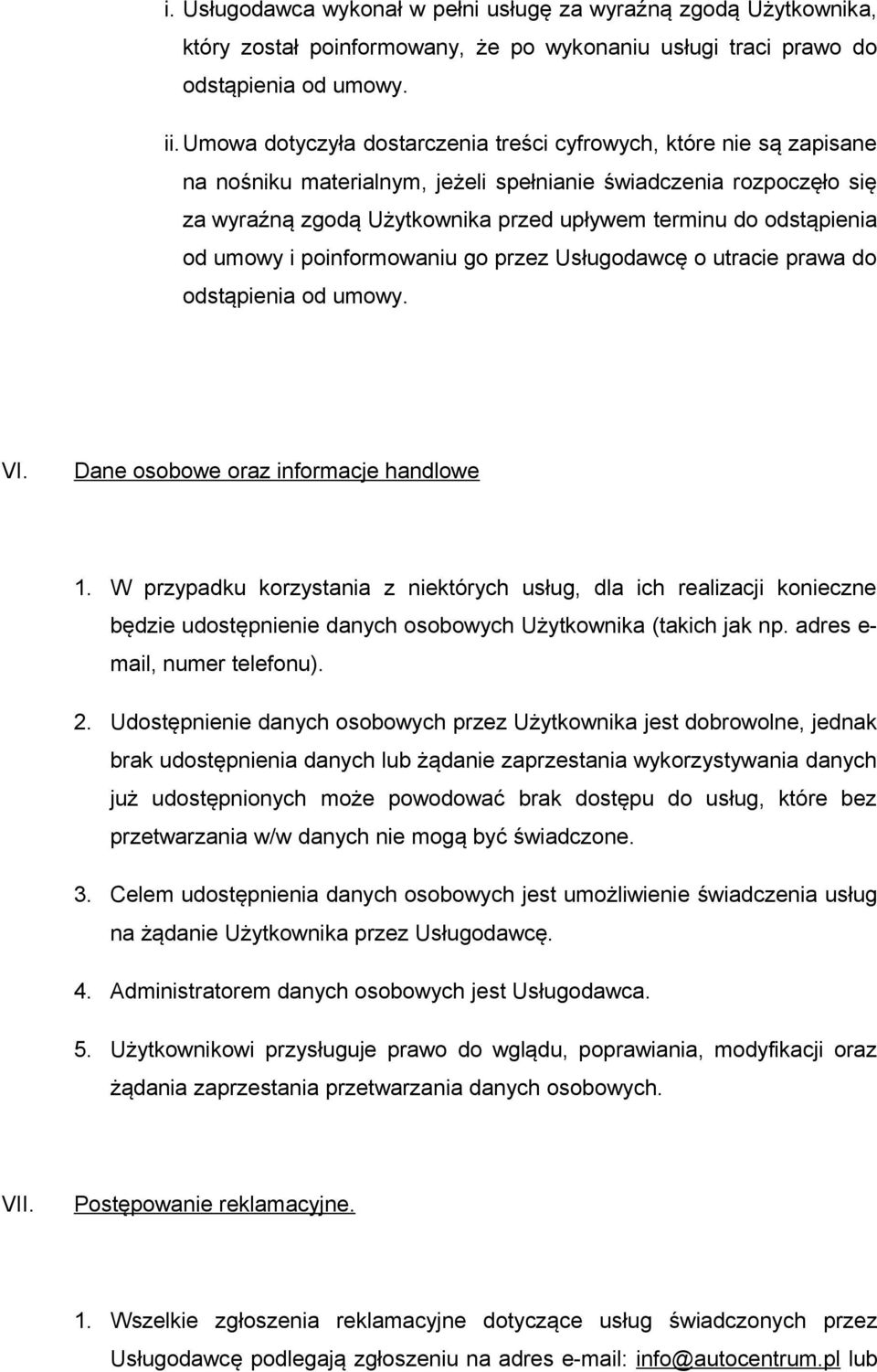 odstąpienia od umowy i poinformowaniu go przez Usługodawcę o utracie prawa do odstąpienia od umowy. VI. Dane osobowe oraz informacje handlowe 1.