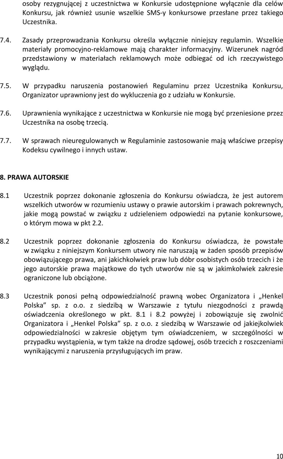 Wizerunek nagród przedstawiony w materiałach reklamowych może odbiegać od ich rzeczywistego wyglądu. 7.5.