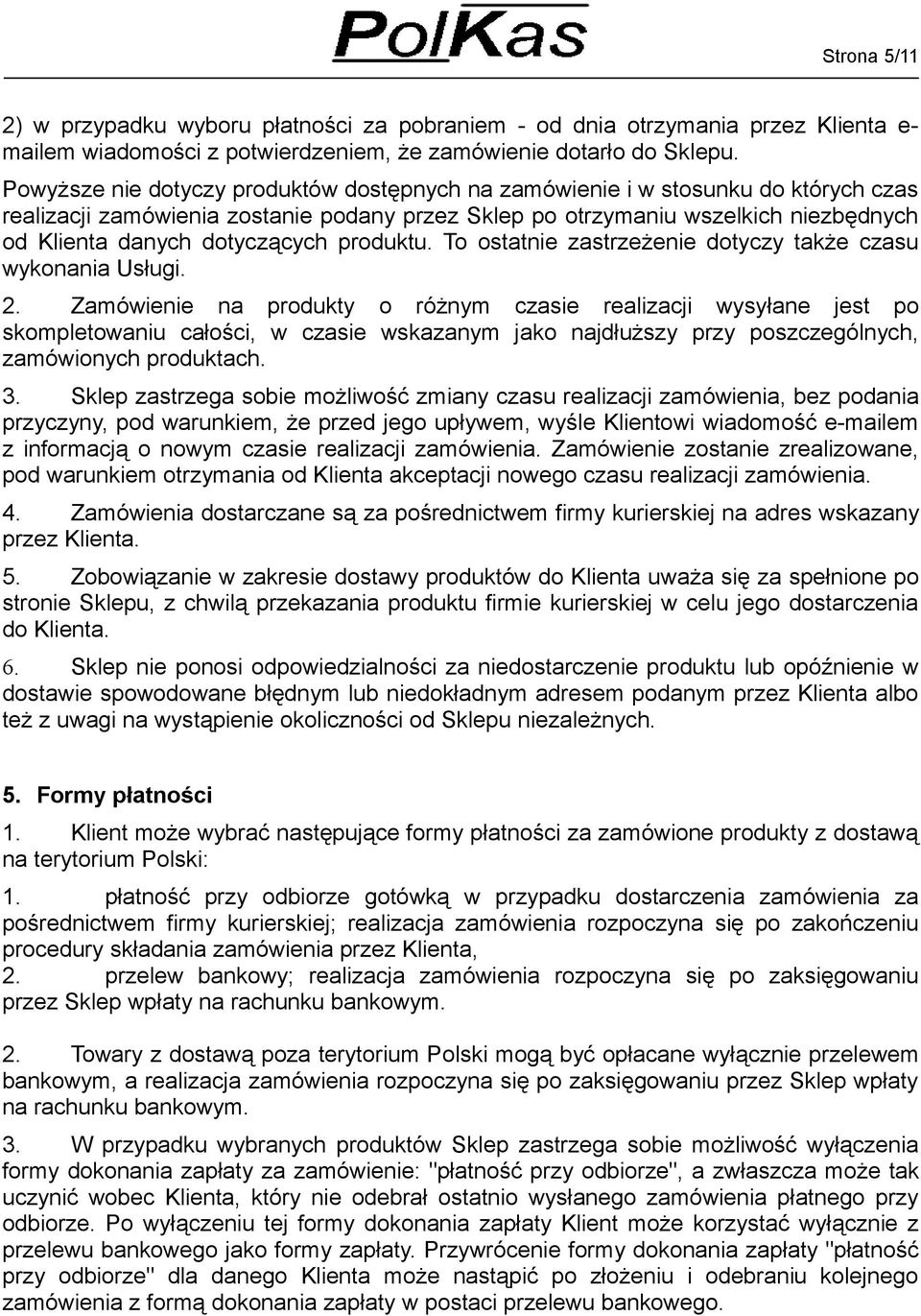 dotyczących produktu. To ostatnie zastrzeżenie dotyczy także czasu wykonania Usługi. 2.