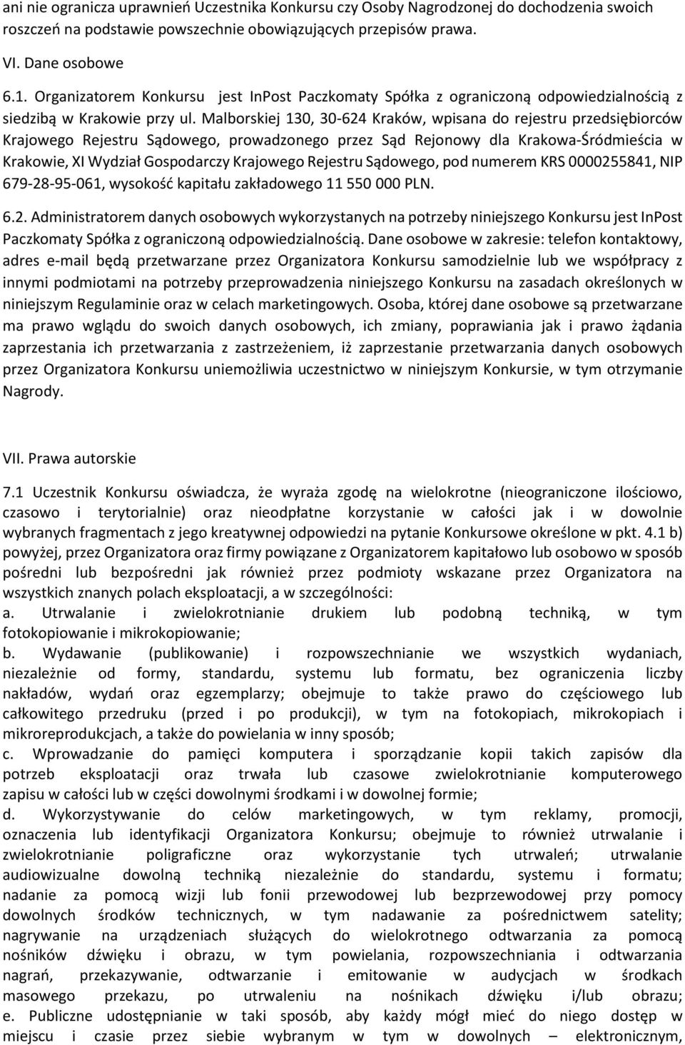 Malborskiej 130, 30-624 Kraków, wpisana do rejestru przedsiębiorców Krajowego Rejestru Sądowego, prowadzonego przez Sąd Rejonowy dla Krakowa-Śródmieścia w Krakowie, XI Wydział Gospodarczy Krajowego