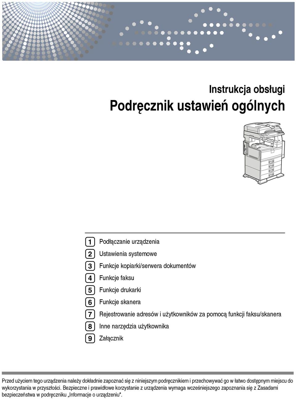 uåyciem tego urzàdzenia naleåy dokâadnie zapoznaæ siê z niniejszym podrêcznikiem i przechowywaæ go w âatwo dostêpnym miejscu do wykorzystania w