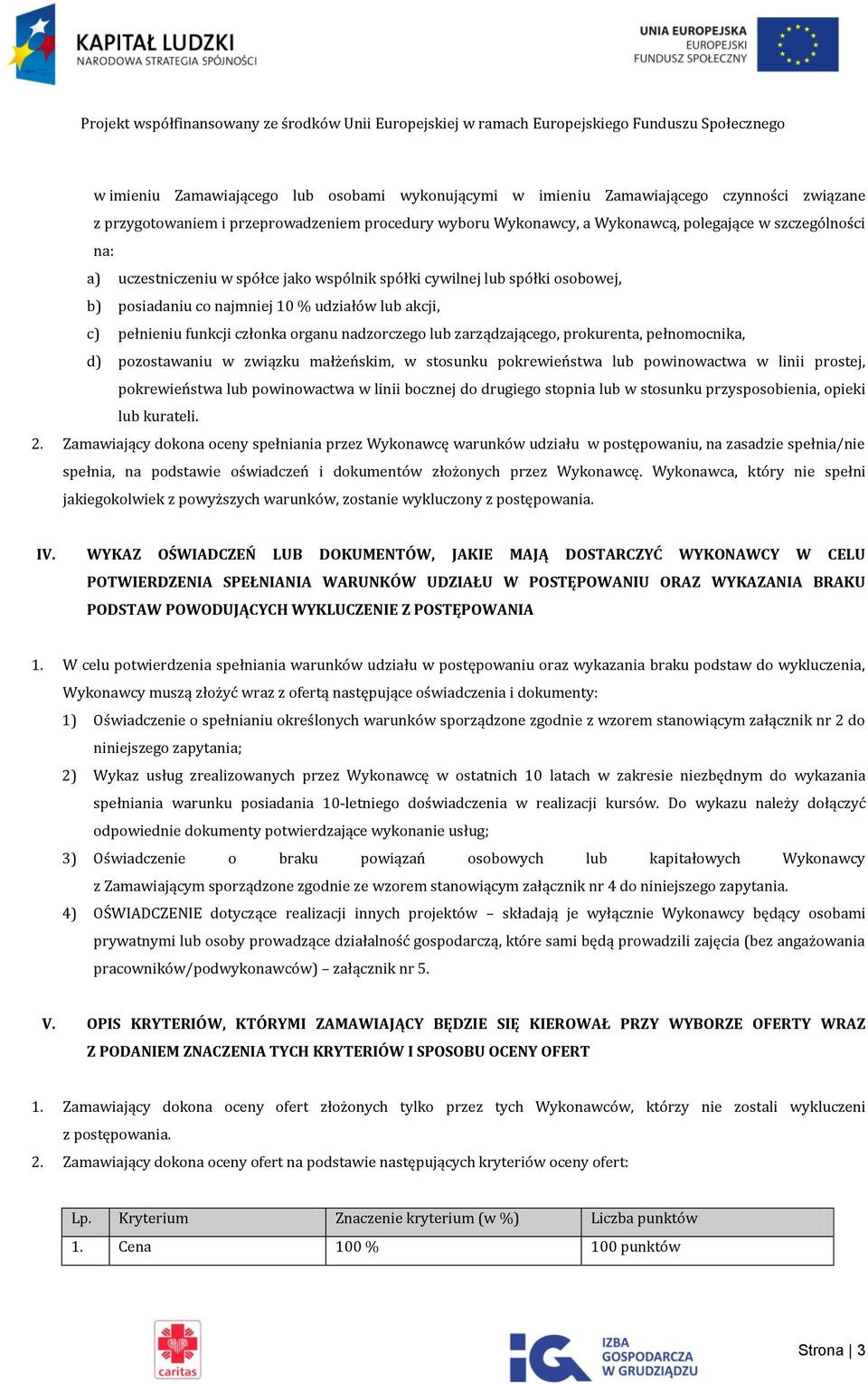 prokurenta, pełnomocnika, d) pozostawaniu w związku małżeńskim, w stosunku pokrewieństwa lub powinowactwa w linii prostej, pokrewieństwa lub powinowactwa w linii bocznej do drugiego stopnia lub w