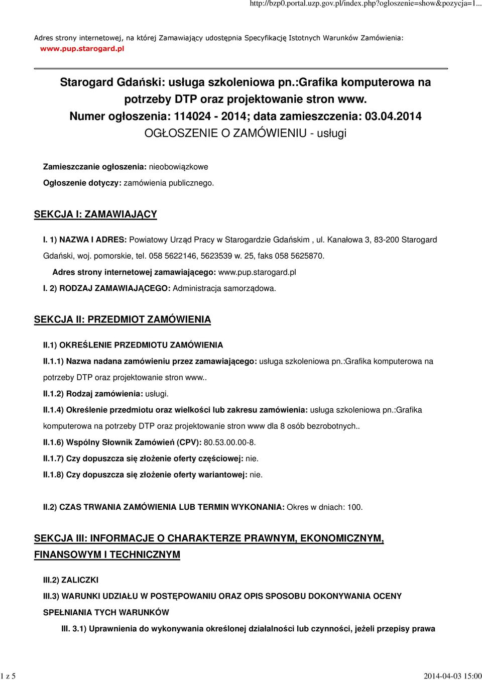 2014 OGŁOSZENIE O ZAMÓWIENIU - usługi Zamieszczanie ogłoszenia: nieobowiązkowe Ogłoszenie dotyczy: zamówienia publicznego. SEKCJA I: ZAMAWIAJĄCY I.