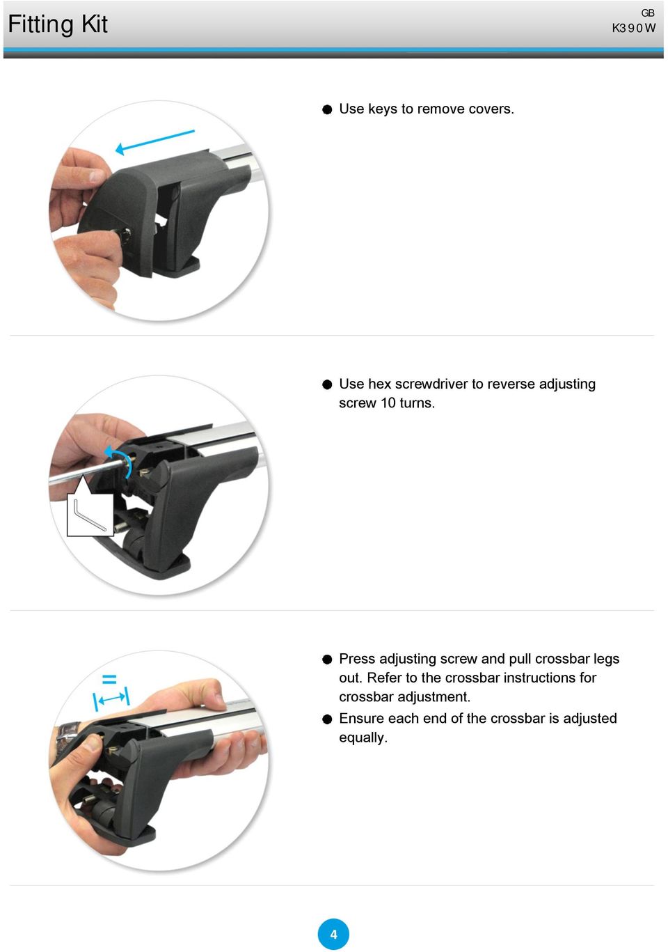Press adjusting screw and pull crossbar legs out.