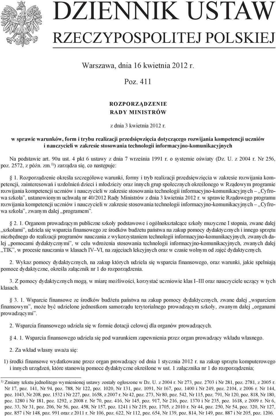 90u ust. 4 pkt 6 ustawy z dnia 7 września 1991 r. o systemie oświaty (Dz. U. z 2004 r. Nr 256, poz. 2572, z późn. zm. 1) ) zarządza się, co następuje: 1.