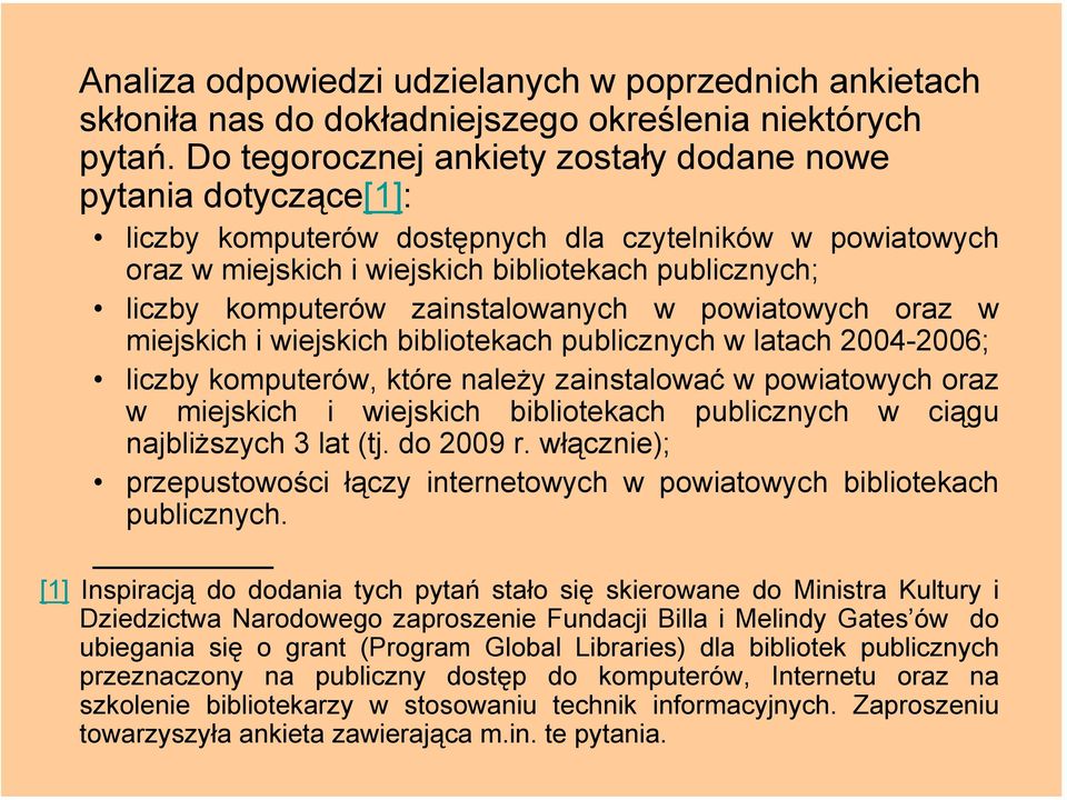 zainstalowanych w powiatowych oraz w miejskich i wiejskich bibliotekach publicznych w latach 2004-2006; liczby komputerów, które należy zainstalować w powiatowych oraz w miejskich i wiejskich