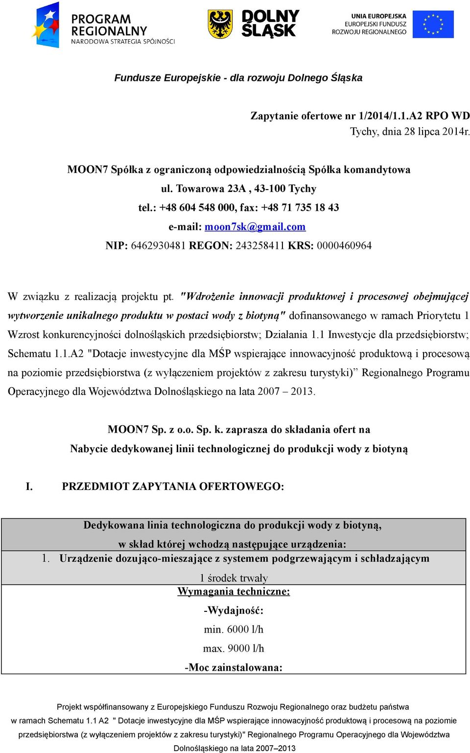 "Wdrożenie innowacji produktowej i procesowej obejmującej wytworzenie unikalnego produktu w postaci wody z biotyną" dofinansowanego w ramach Priorytetu 1 Wzrost konkurencyjności dolnośląskich