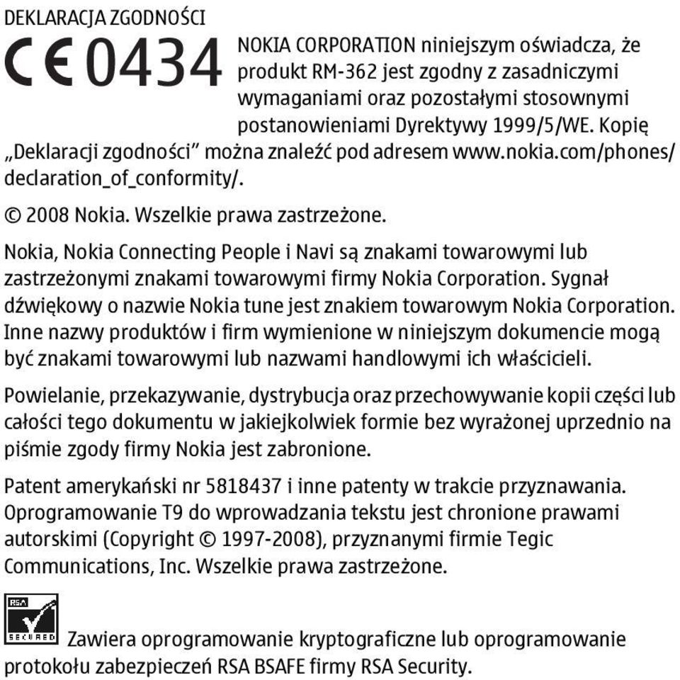 Nokia, Nokia Connecting People i Navi są znakami towarowymi lub zastrzeżonymi znakami towarowymi firmy Nokia Corporation. Sygnał dźwiękowy o nazwie Nokia tune jest znakiem towarowym Nokia Corporation.