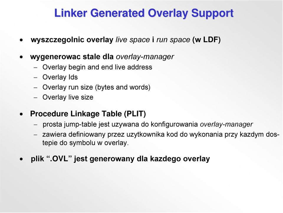 Procedure Linkage Table (PLIT) prosta jump-table jest uzywana do konfigurowania overlay-manager zawiera definiowany