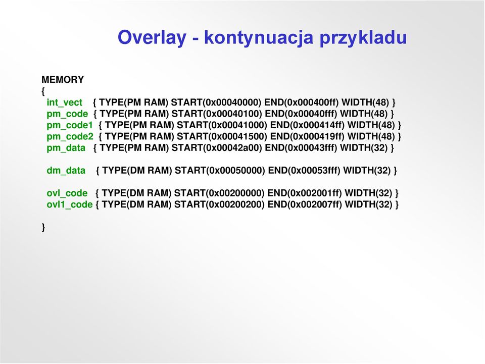 START(0x00041500) END(0x000419ff) WIDTH(48) } pm_data { TYPE(PM RAM) START(0x00042a00) END(0x00043fff) WIDTH(32) } } dm_data { TYPE(DM RAM)