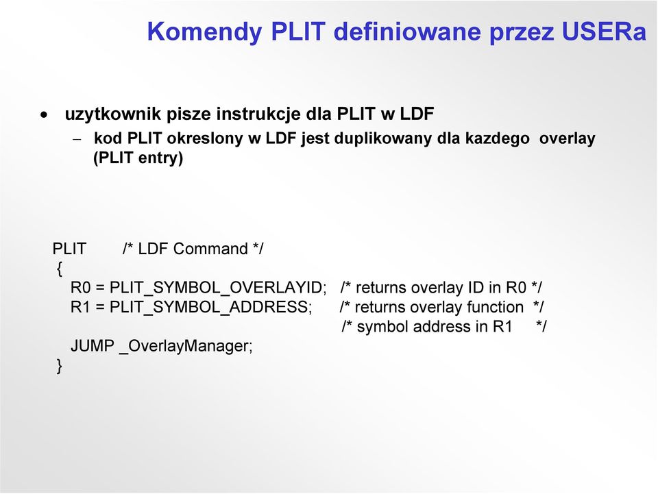 Command */ { R0 = PLIT_SYMBOL_OVERLAYID; /* returns overlay ID in R0 */ R1 =
