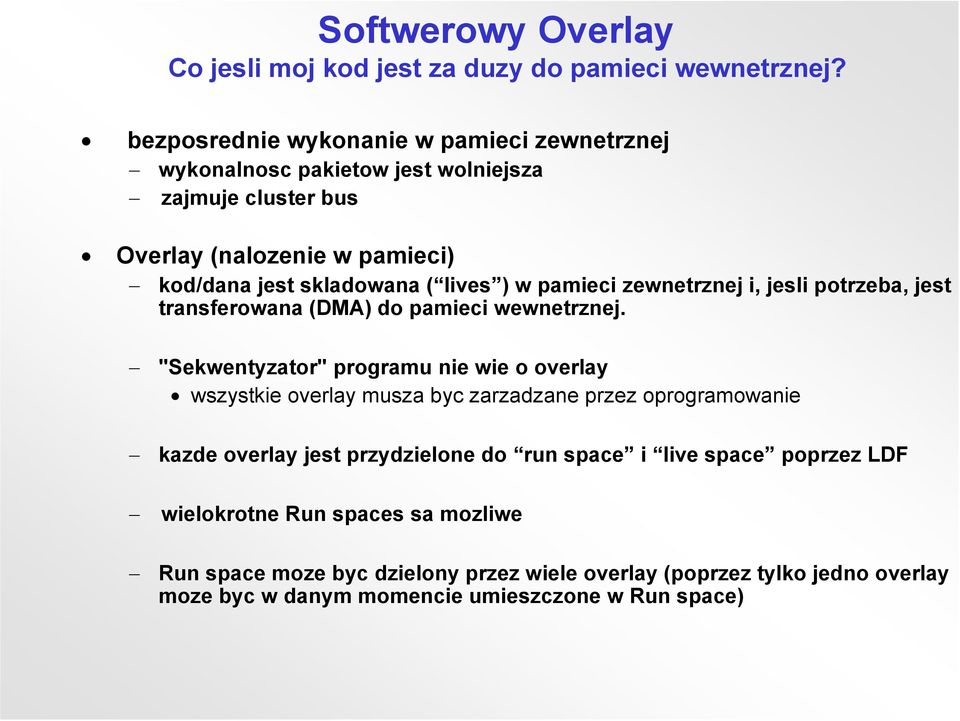 ) w pamieci zewnetrznej i, jesli potrzeba, jest transferowana (DMA) do pamieci wewnetrznej.