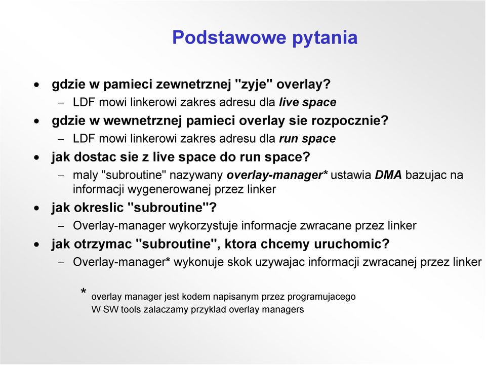 maly "subroutine" nazywany overlay-manager* ustawia DMA bazujac na informacji wygenerowanej przez linker jak okreslic "subroutine"?
