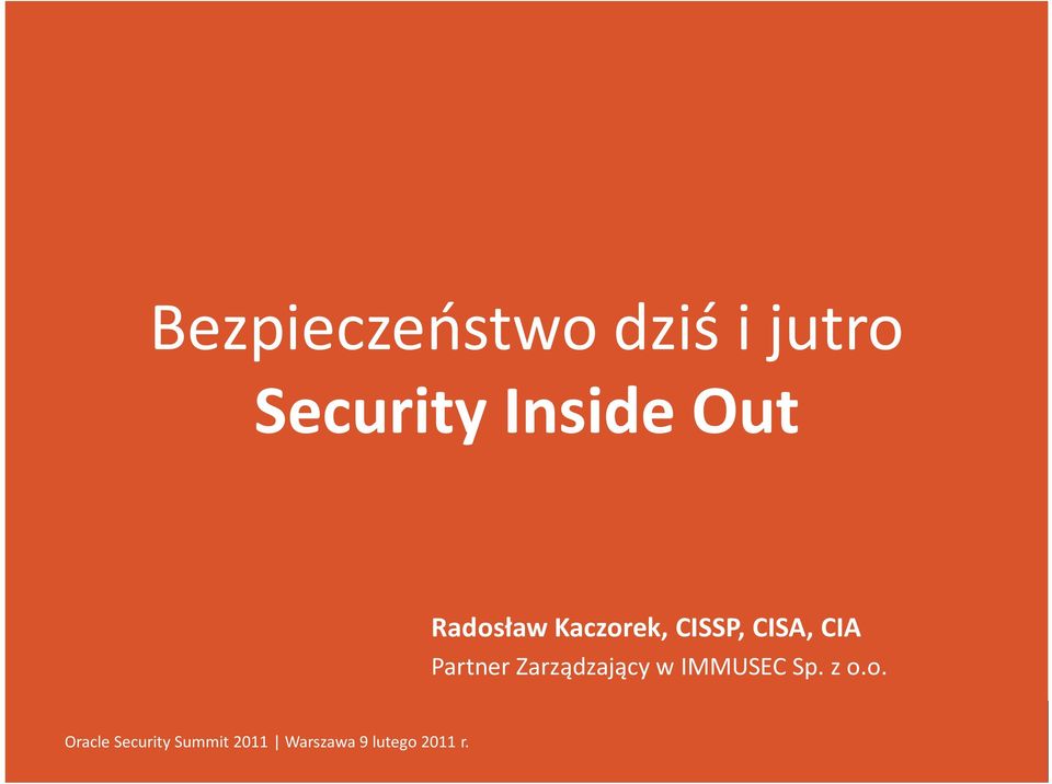 o. Radosław Oracle Security Kaczorek, Summit CISSP, 2011 CISA,