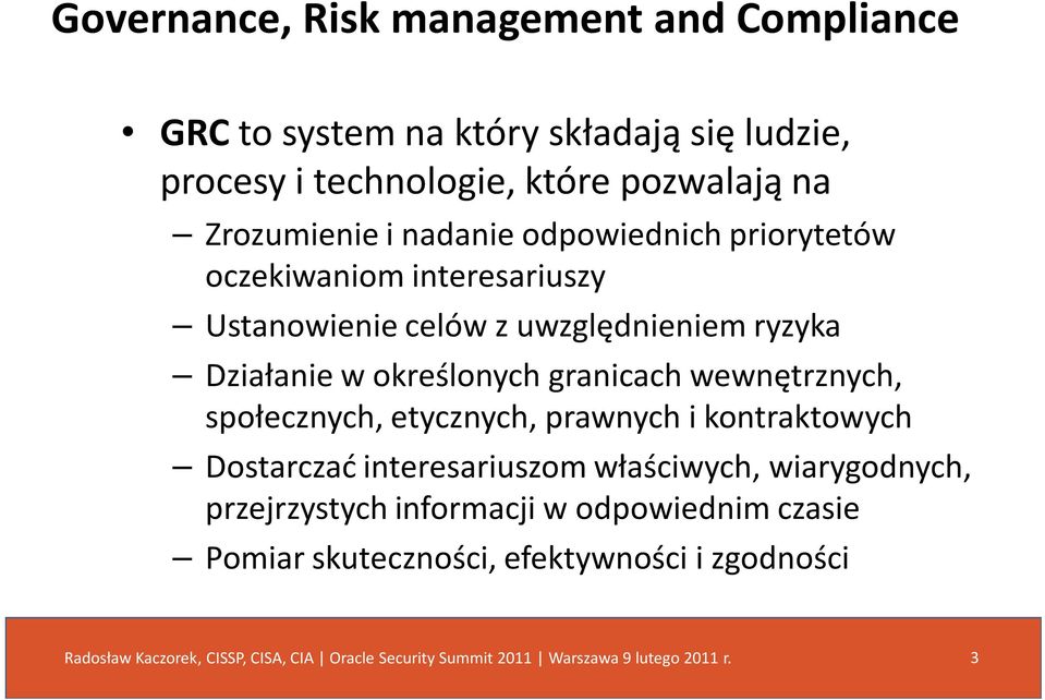 uwzględnieniem ryzyka Działanie w określonych granicach wewnętrznych, społecznych, etycznych, prawnych i kontraktowych