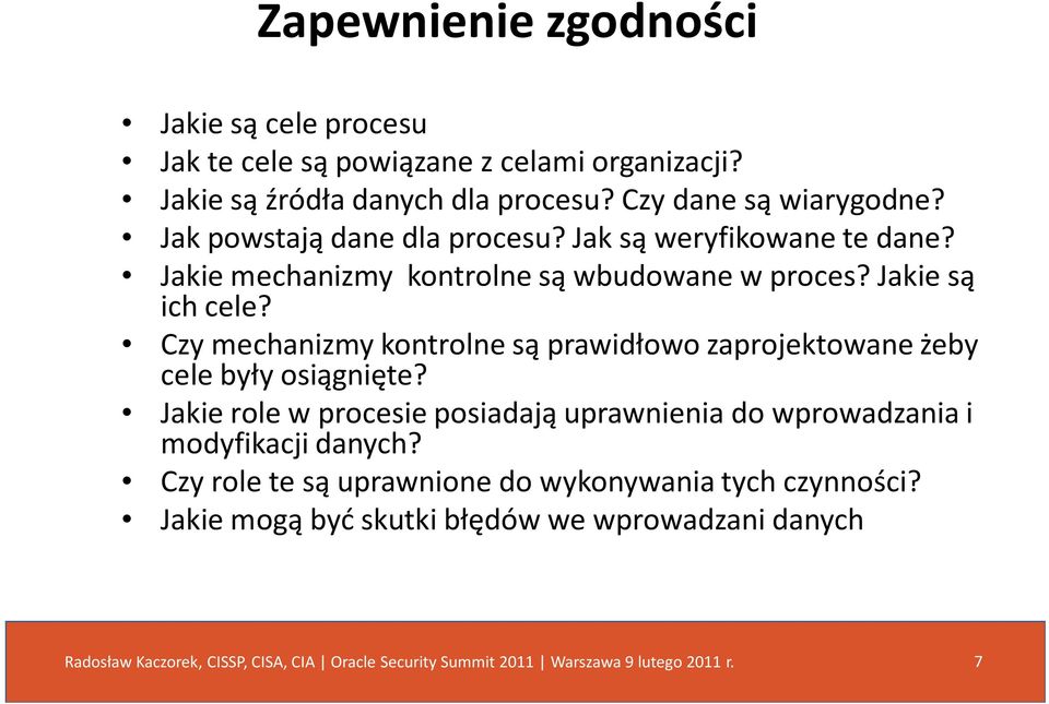 Jakie są ich cele? Czy mechanizmy kontrolne są prawidłowo zaprojektowane żeby cele były osiągnięte?