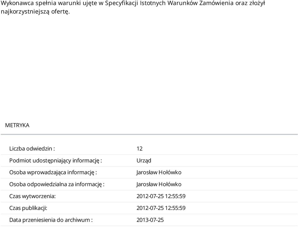 METRYKA Liczba odwiedzin : 12 Podmiot udostępniający informację : Osoba wprowadzająca informację :
