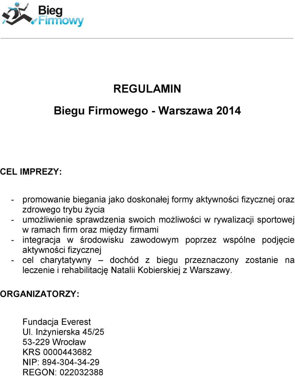 zawodowym poprzez wspólne podjęcie aktywności fizycznej - cel charytatywny dochód z biegu przeznaczony zostanie na leczenie i rehabilitację