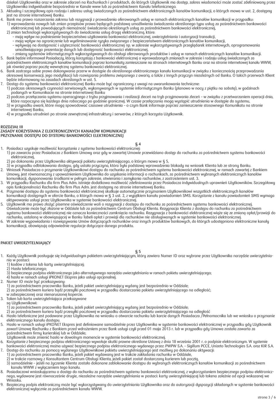 2, dostępny jest na stronie internetowej Banku. 4.