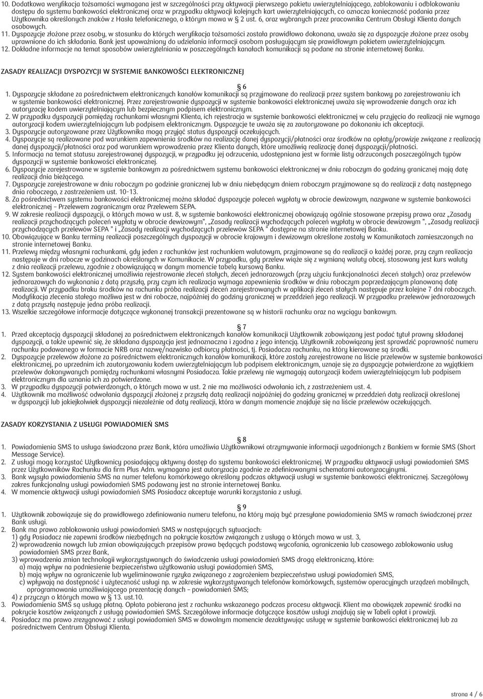 6, oraz wybranych przez pracownika Centrum Obsługi Klienta danych osobowych. 11.
