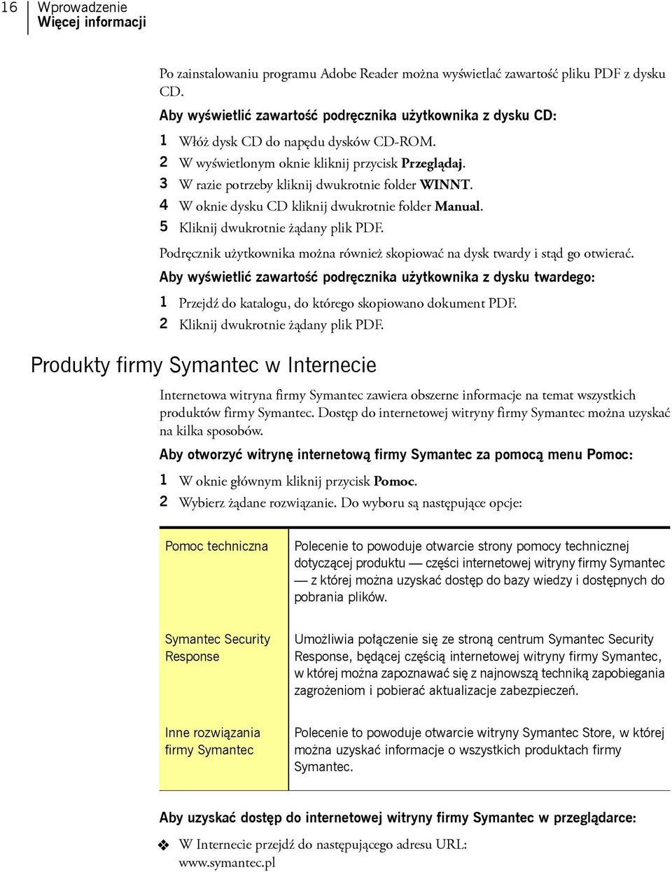 3 W razie potrzeby kliknij dwukrotnie folder WINNT. 4 W oknie dysku CD kliknij dwukrotnie folder Manual. 5 Kliknij dwukrotnie żądany plik PDF.