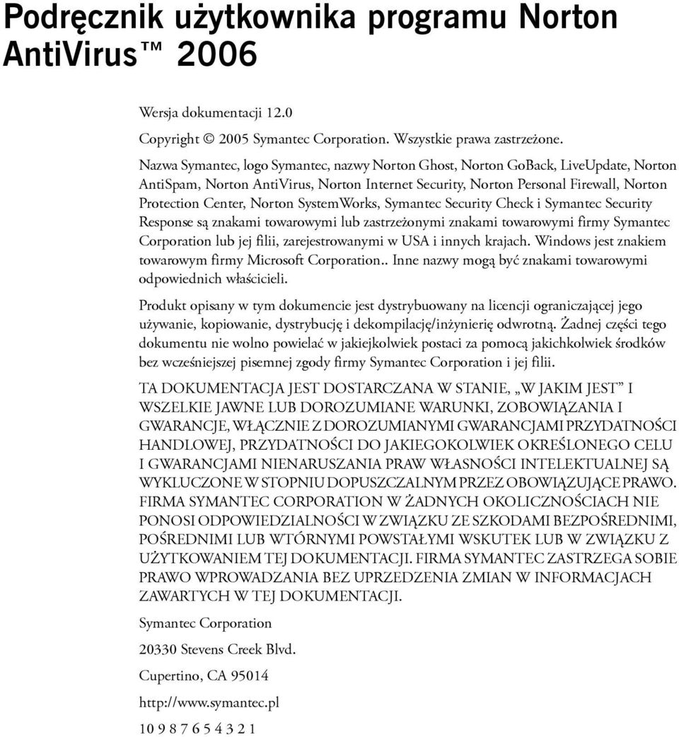 SystemWorks, Symantec Security Check i Symantec Security Response są znakami towarowymi lub zastrzeżonymi znakami towarowymi firmy Symantec Corporation lub jej filii, zarejestrowanymi w USA i innych