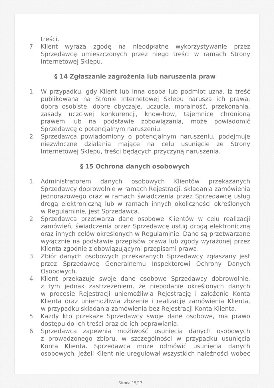 uczciwej konkurencji, know-how, tajemnicę chronioną prawem lub na podstawie zobowiązania, może powiadomić Sprzedawcę o potencjalnym naruszeniu. 2.