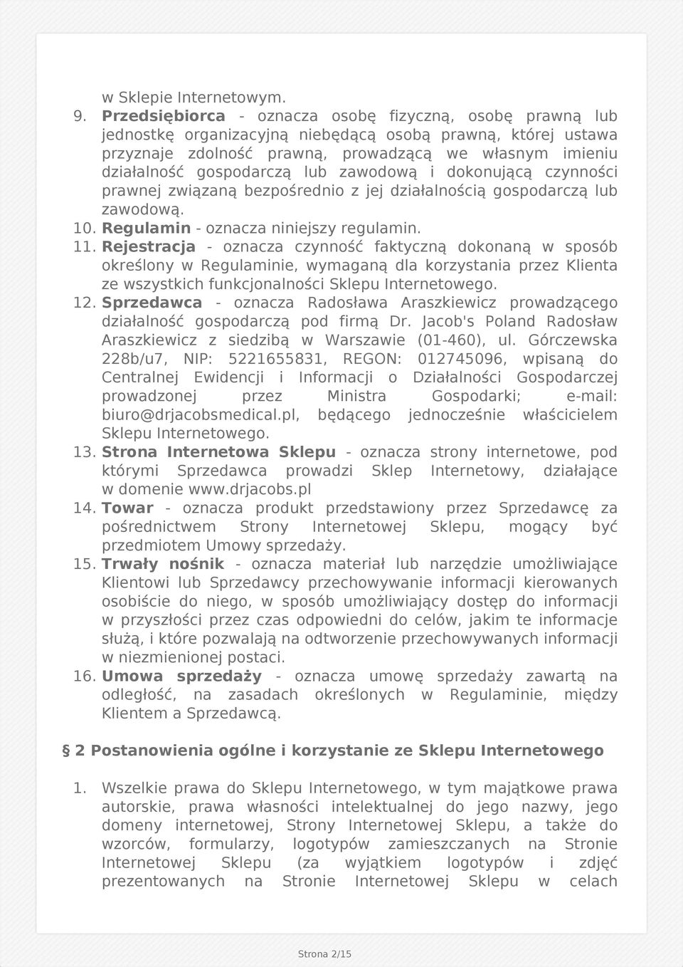gospodarczą lub zawodową i dokonującą czynności prawnej związaną bezpośrednio z jej działalnością gospodarczą lub zawodową. 10. Regulamin - oznacza niniejszy regulamin. 11.