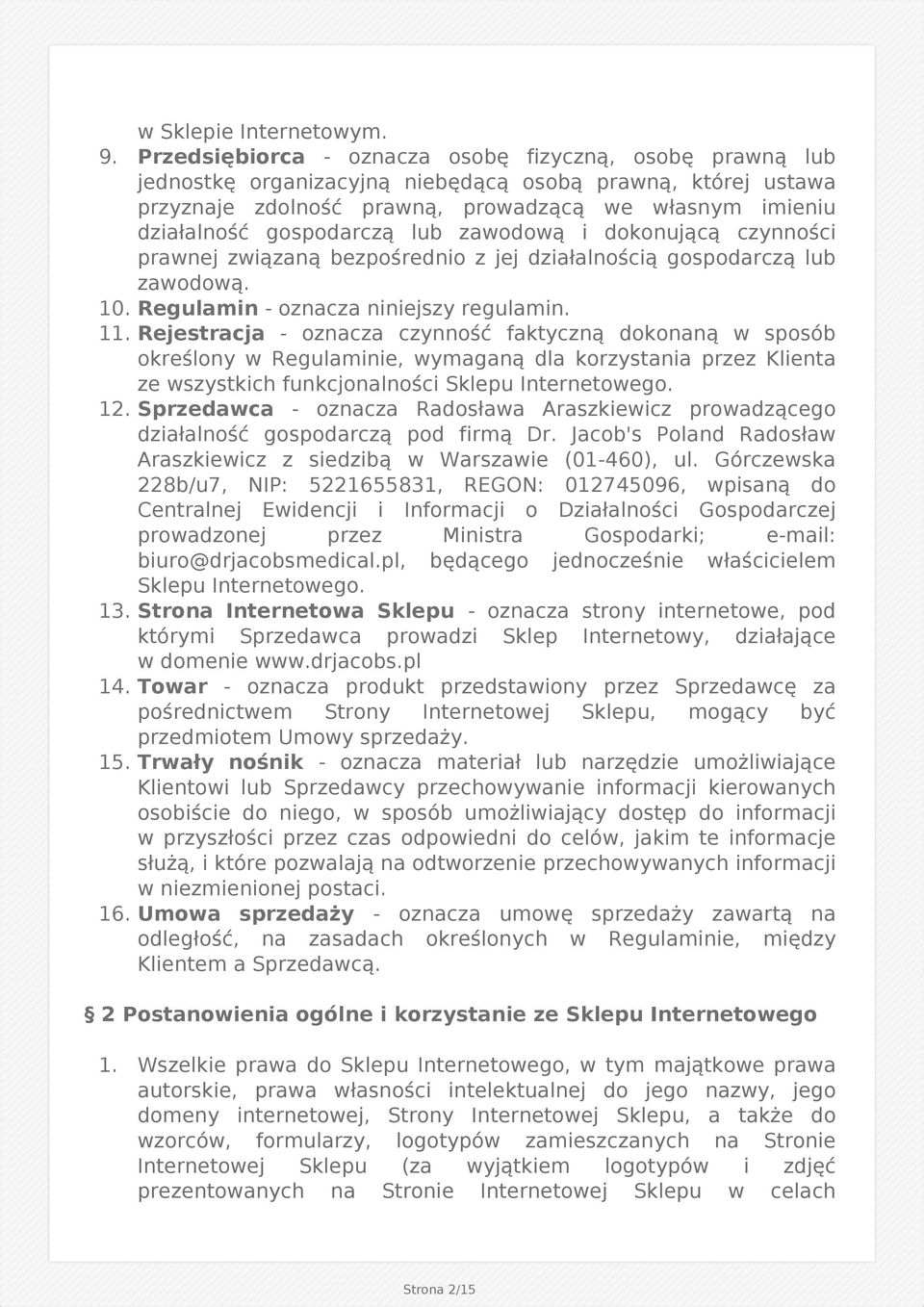 gospodarczą lub zawodową i dokonującą czynności prawnej związaną bezpośrednio z jej działalnością gospodarczą lub zawodową. 10. Regulamin - oznacza niniejszy regulamin. 11.