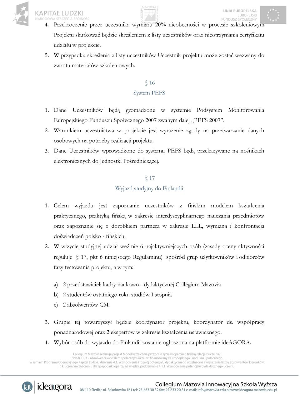 Dane Uczestników będą gromadzone w systemie Podsystem Monitorowania Europejskiego Funduszu Społecznego 20