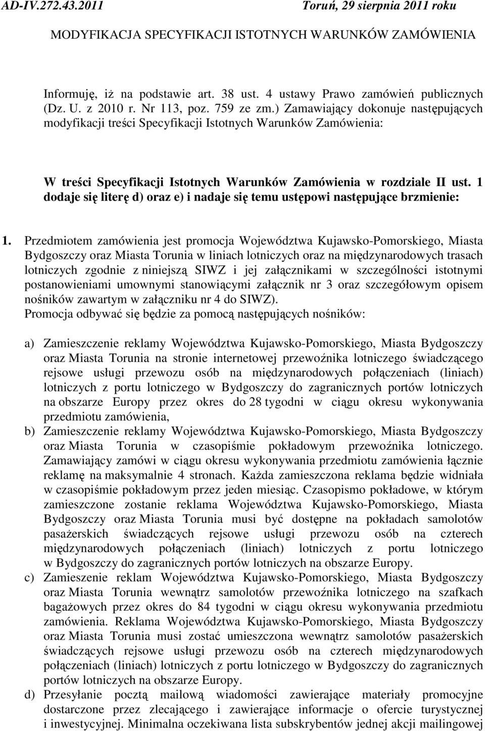 1 dodaje się literę d) oraz e) i nadaje się temu ustępowi następujące brzmienie: 1.