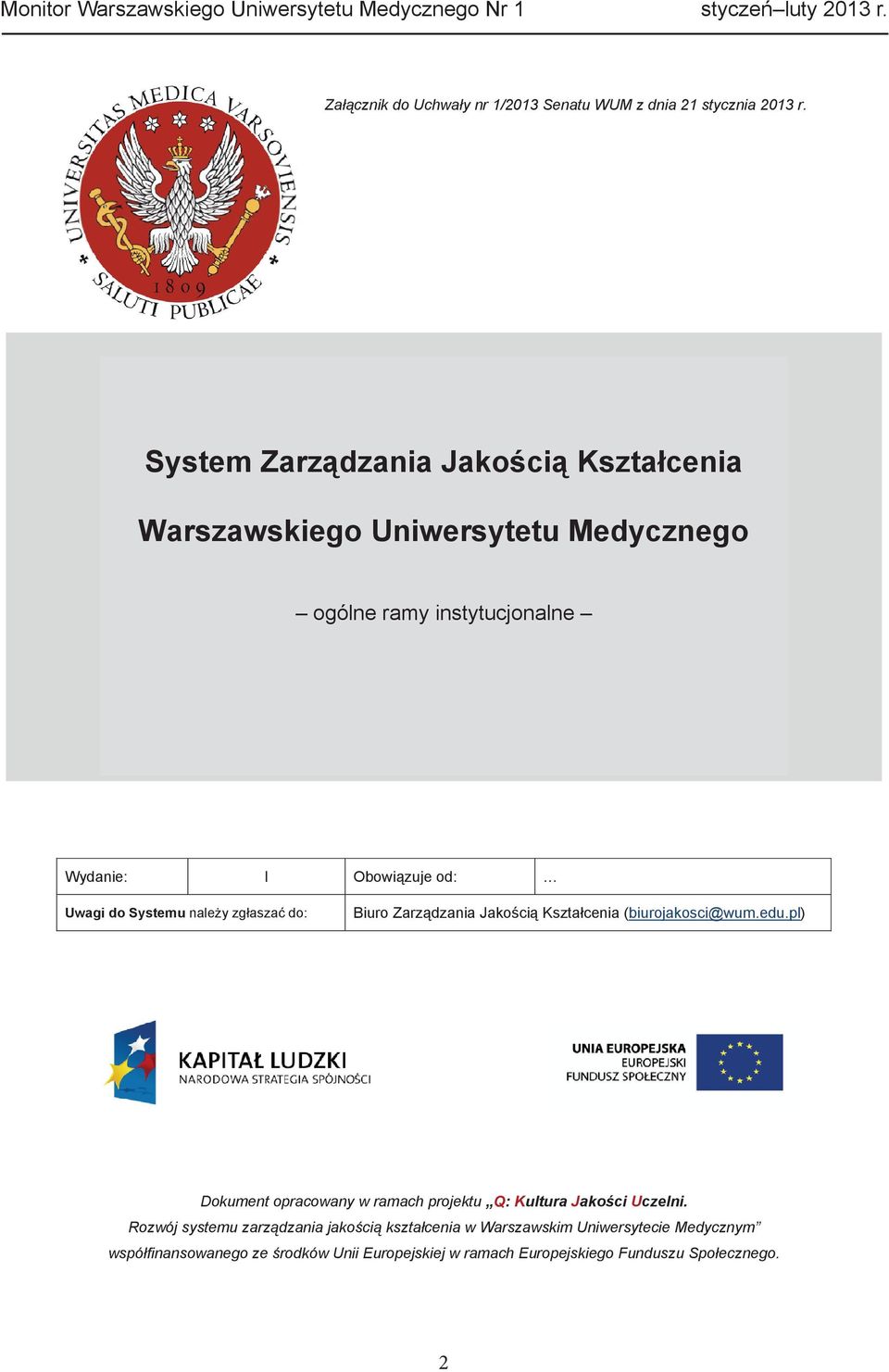 Uwagi do Systemu nale y zg asza do: Biuro Zarz dzania Jako ci Kszta cenia (biurojakosci@wum.edu.