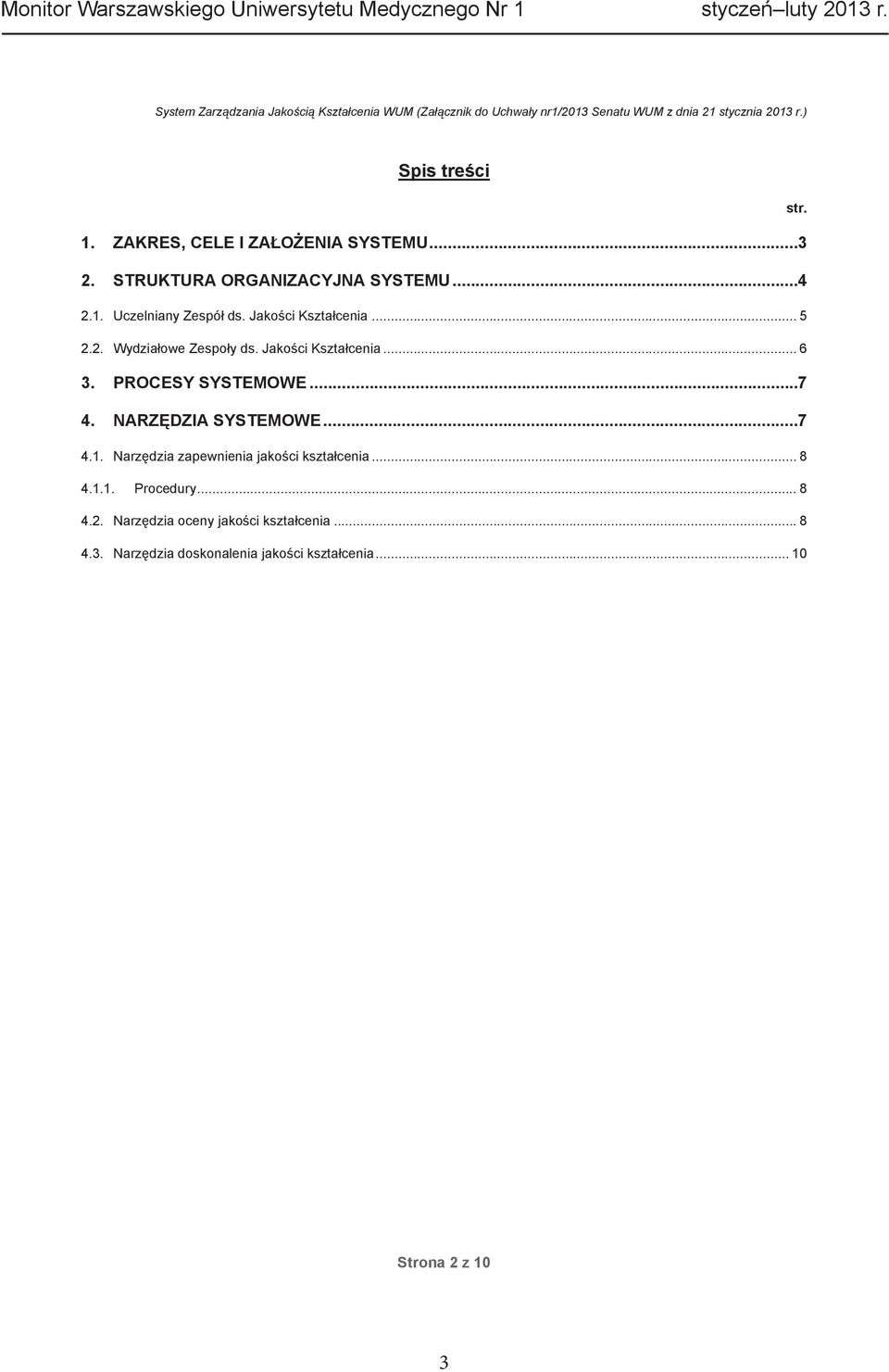 Jako ci Kszta cenia... 6 3. PROCESY SYSTEMOWE... 7 4. NARZ DZIA SYSTEMOWE... 7 4.1. Narz dzia zapewnienia jako ci kszta cenia... 8 4.1.1. Procedury.